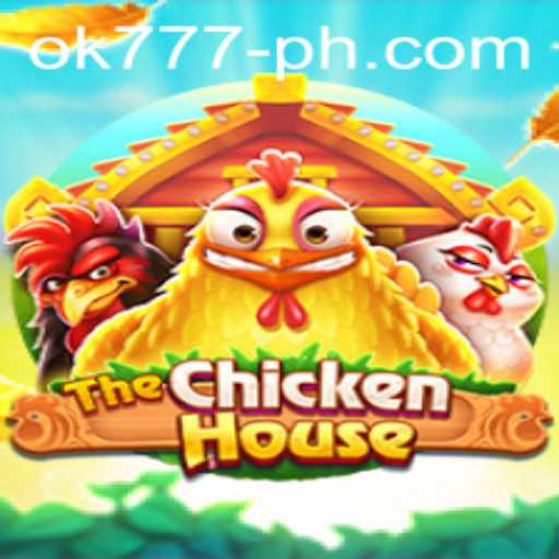 The Exciting World of TheChickenHouse: A Thrilling Gaming Adventure Awaits with OK777